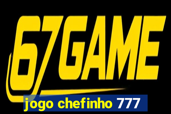 jogo chefinho 777